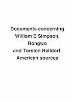 Documents concerning William E Simpson, Rongwo 
and Torsten Halldorf, American sources